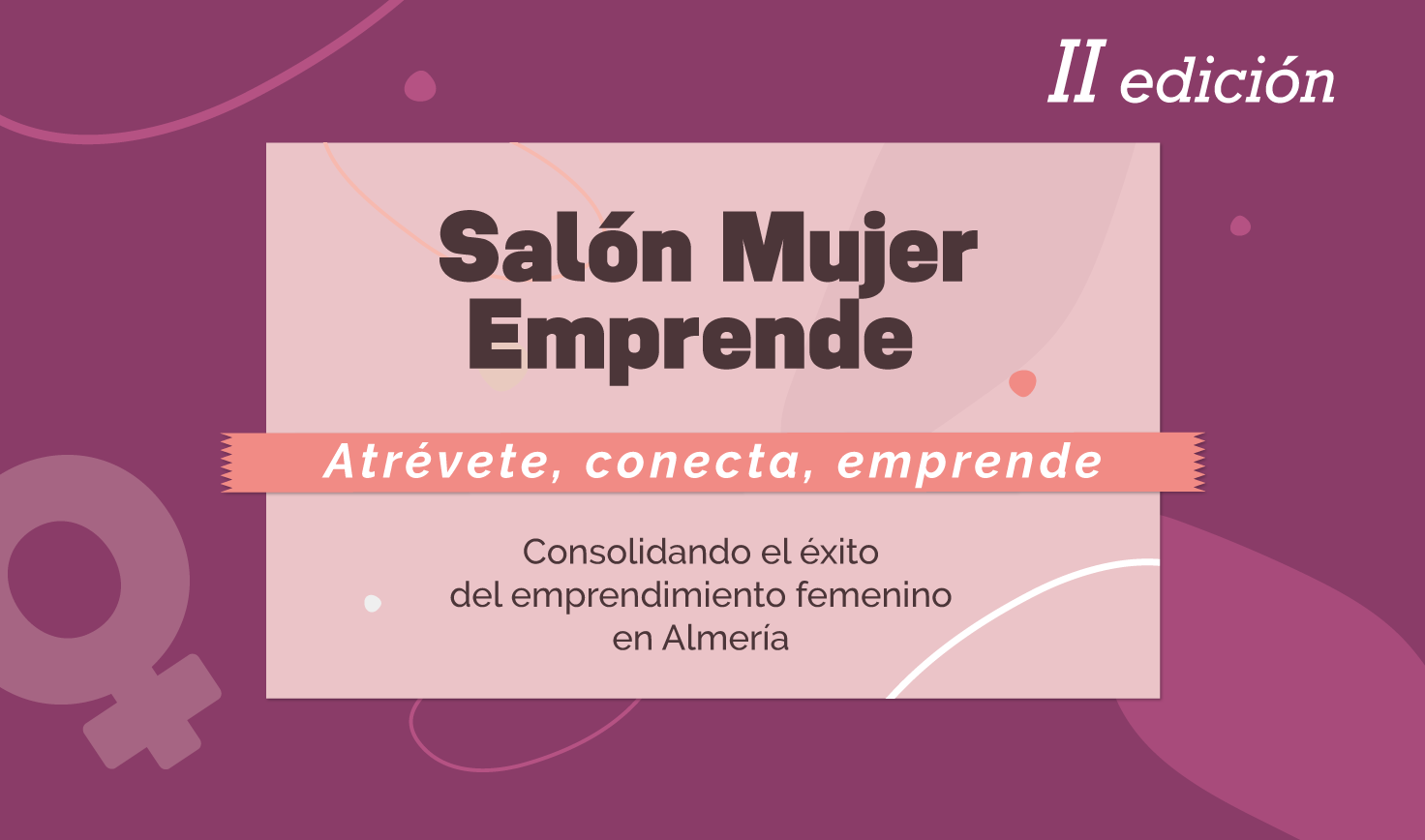 Desde Mujeres Influyentes de Almería (MIA), lanzamos con gran entusiasmo la II Edición del Salón Mujer Emprende