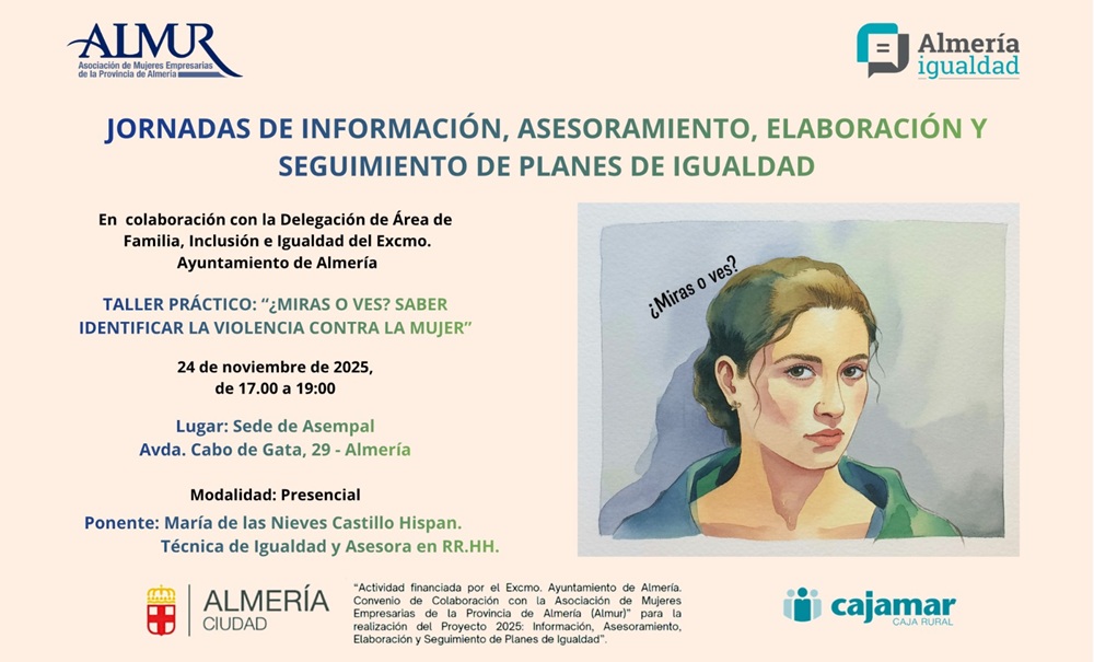 ALMUR y el Ayuntamiento de Almería organizan el taller gratuito "¿Miras o Ves?" el 24 de noviembre para formar en la identificación de señales de violencia contra la mujer en el ámbito personal y empresarial. Plazas limitadas.